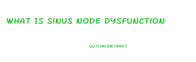 What Is Sinus Node Dysfunction