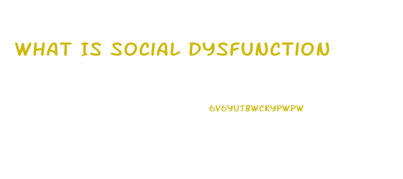 What Is Social Dysfunction