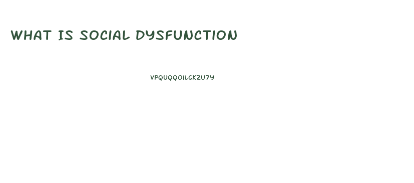 What Is Social Dysfunction