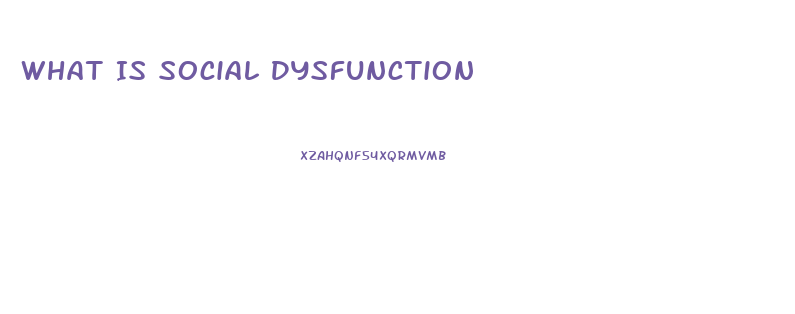 What Is Social Dysfunction