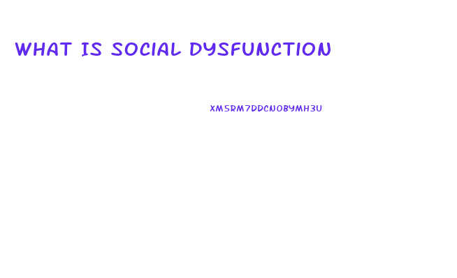 What Is Social Dysfunction