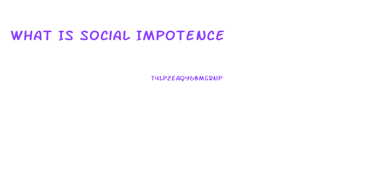 What Is Social Impotence