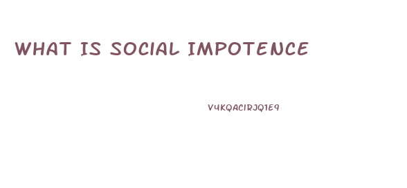 What Is Social Impotence