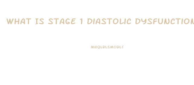 What Is Stage 1 Diastolic Dysfunction