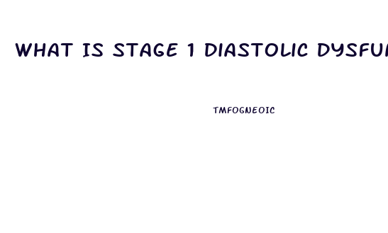 What Is Stage 1 Diastolic Dysfunction