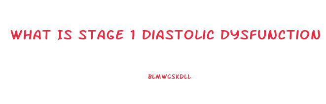 What Is Stage 1 Diastolic Dysfunction