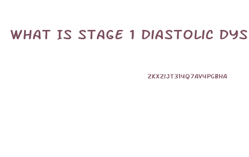 What Is Stage 1 Diastolic Dysfunction