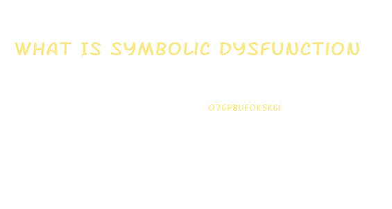 What Is Symbolic Dysfunction