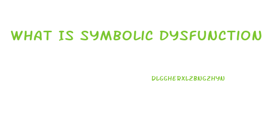 What Is Symbolic Dysfunction