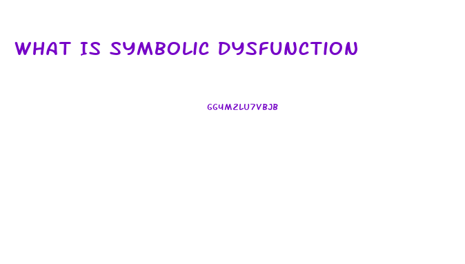 What Is Symbolic Dysfunction