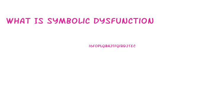 What Is Symbolic Dysfunction