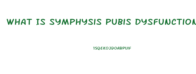 What Is Symphysis Pubis Dysfunction