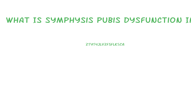 What Is Symphysis Pubis Dysfunction In Pregnancy