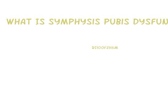 What Is Symphysis Pubis Dysfunction