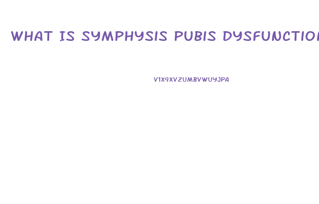What Is Symphysis Pubis Dysfunction