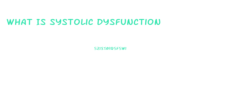 What Is Systolic Dysfunction