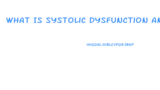 What Is Systolic Dysfunction And Diastolic Dysfunction