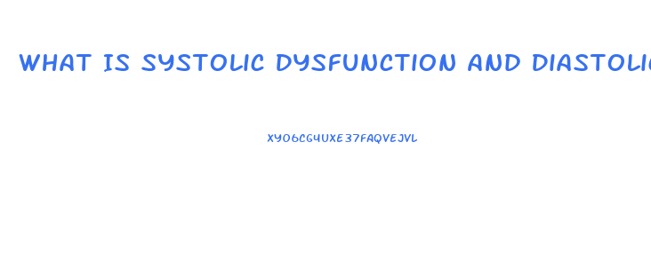 What Is Systolic Dysfunction And Diastolic Dysfunction