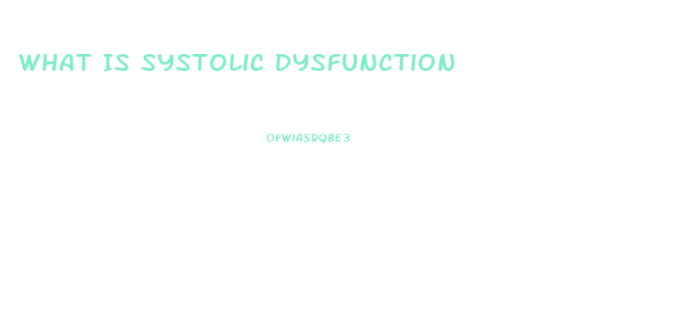 What Is Systolic Dysfunction