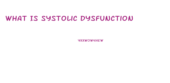 What Is Systolic Dysfunction