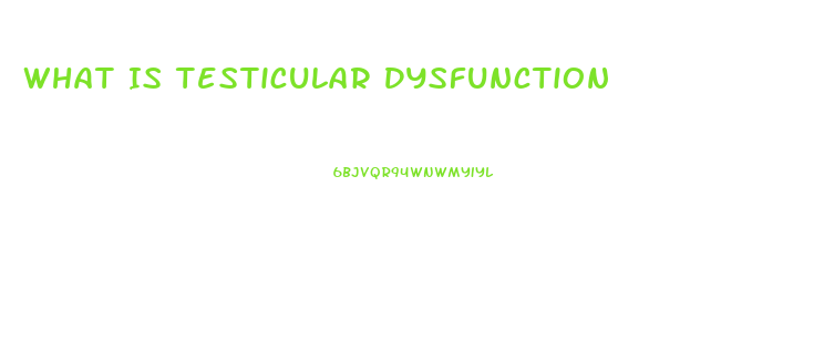 What Is Testicular Dysfunction