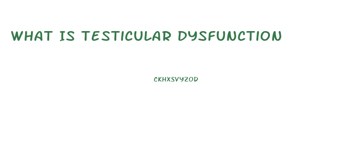 What Is Testicular Dysfunction