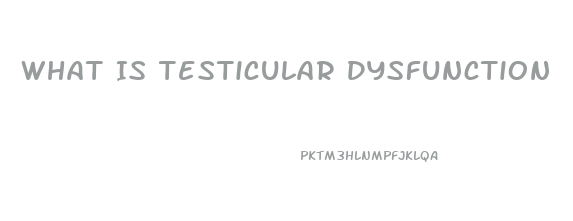 What Is Testicular Dysfunction