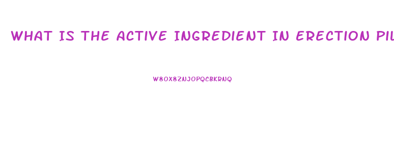 What Is The Active Ingredient In Erection Pills