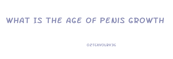 What Is The Age Of Penis Growth