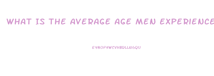 What Is The Average Age Men Experience Impotence