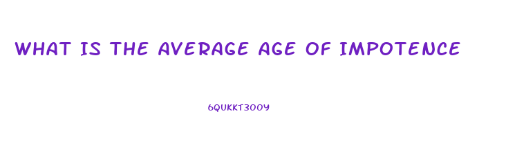 What Is The Average Age Of Impotence