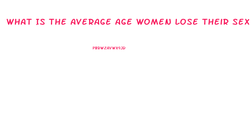 What Is The Average Age Women Lose Their Sex Drive