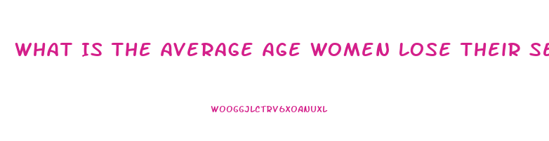 What Is The Average Age Women Lose Their Sex Drive