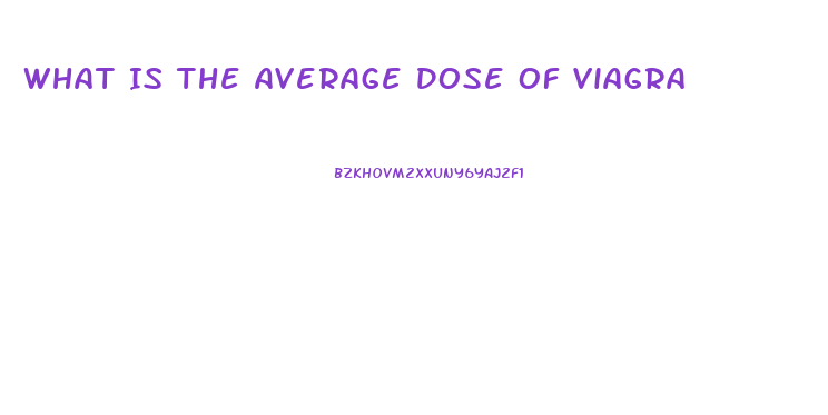 What Is The Average Dose Of Viagra