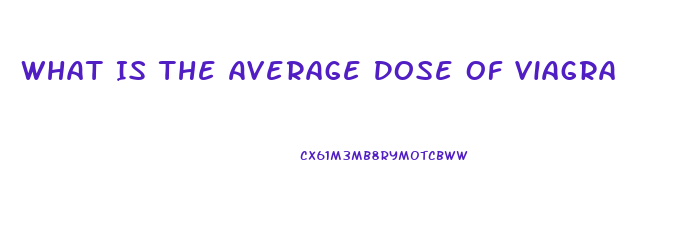 What Is The Average Dose Of Viagra