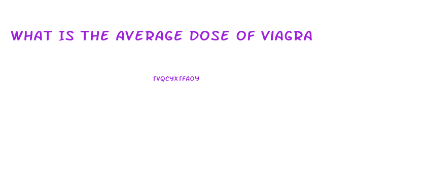 What Is The Average Dose Of Viagra