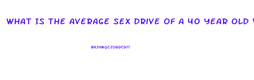 What Is The Average Sex Drive Of A 40 Year Old Woman