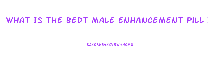 What Is The Bedt Male Enhancement Pill If Uou Are On Beta Blockers