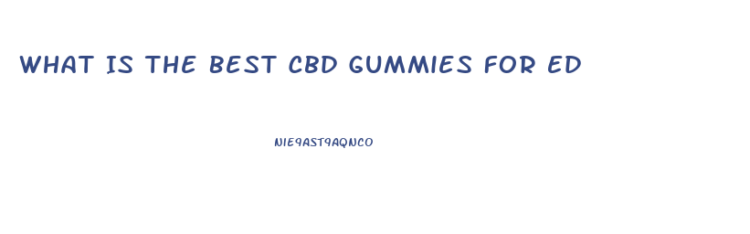 What Is The Best Cbd Gummies For Ed