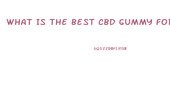 What Is The Best Cbd Gummy For Ed