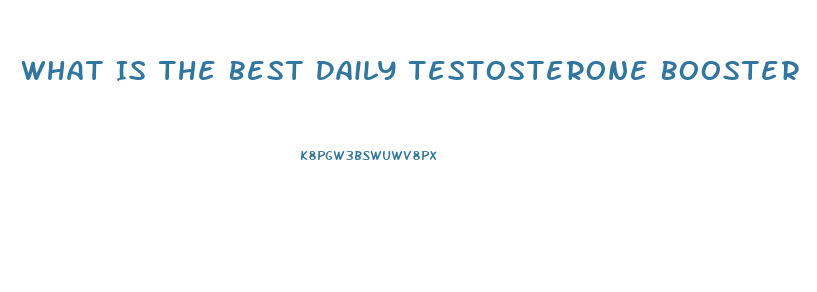 What Is The Best Daily Testosterone Booster