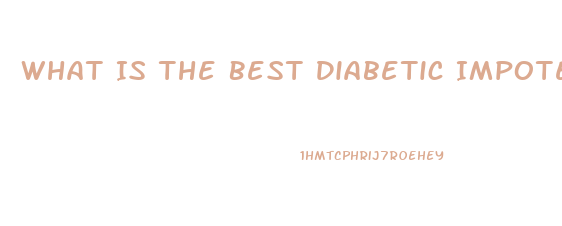 What Is The Best Diabetic Impotence Pill