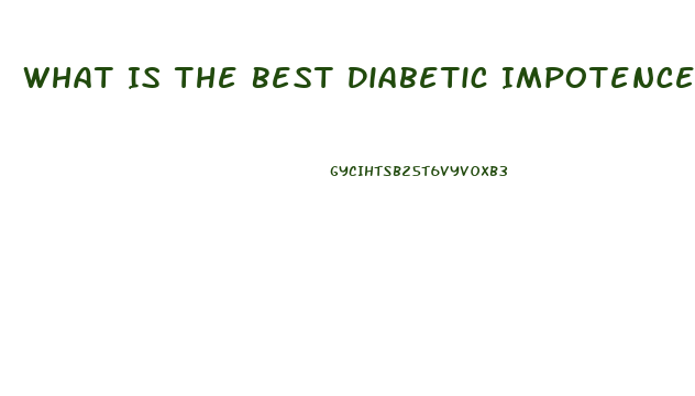 What Is The Best Diabetic Impotence Pill