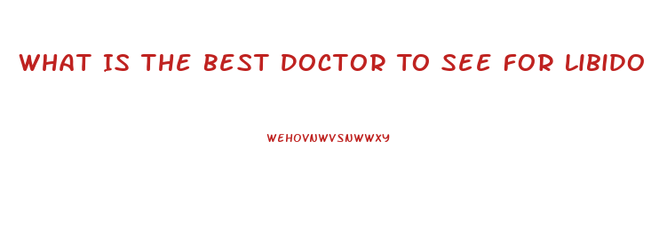 What Is The Best Doctor To See For Libido Problems