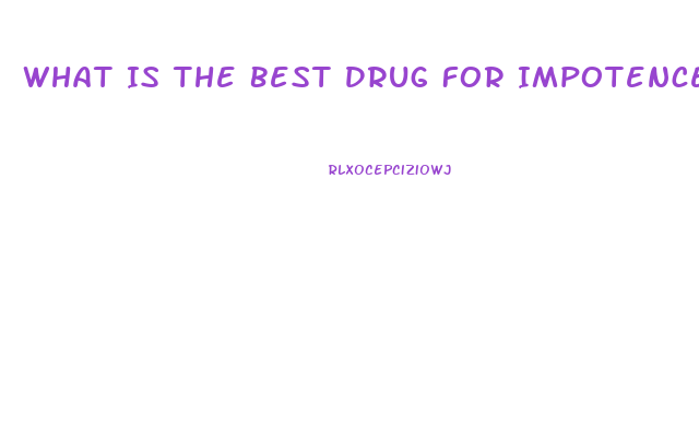 What Is The Best Drug For Impotence