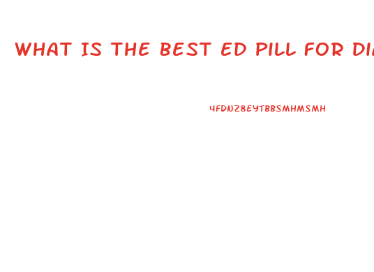 What Is The Best Ed Pill For Diabetic