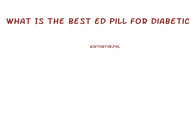 What Is The Best Ed Pill For Diabetic