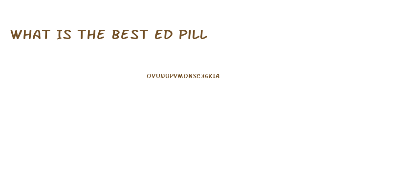 What Is The Best Ed Pill