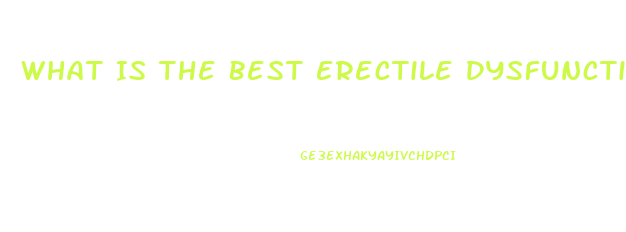 What Is The Best Erectile Dysfunction Herb