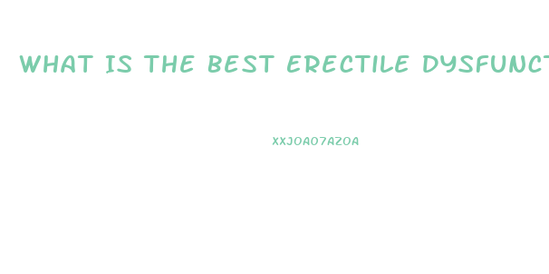 What Is The Best Erectile Dysfunction Herb